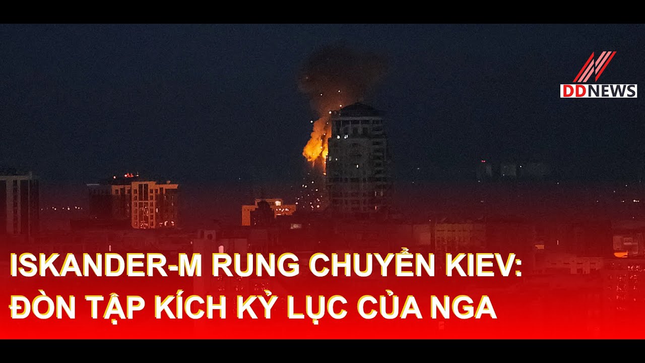 Iskander-M Rung Chuyển Kiev: Đòn Tập Kích Kỷ Lục Của Nga | DDN tổng hợp 