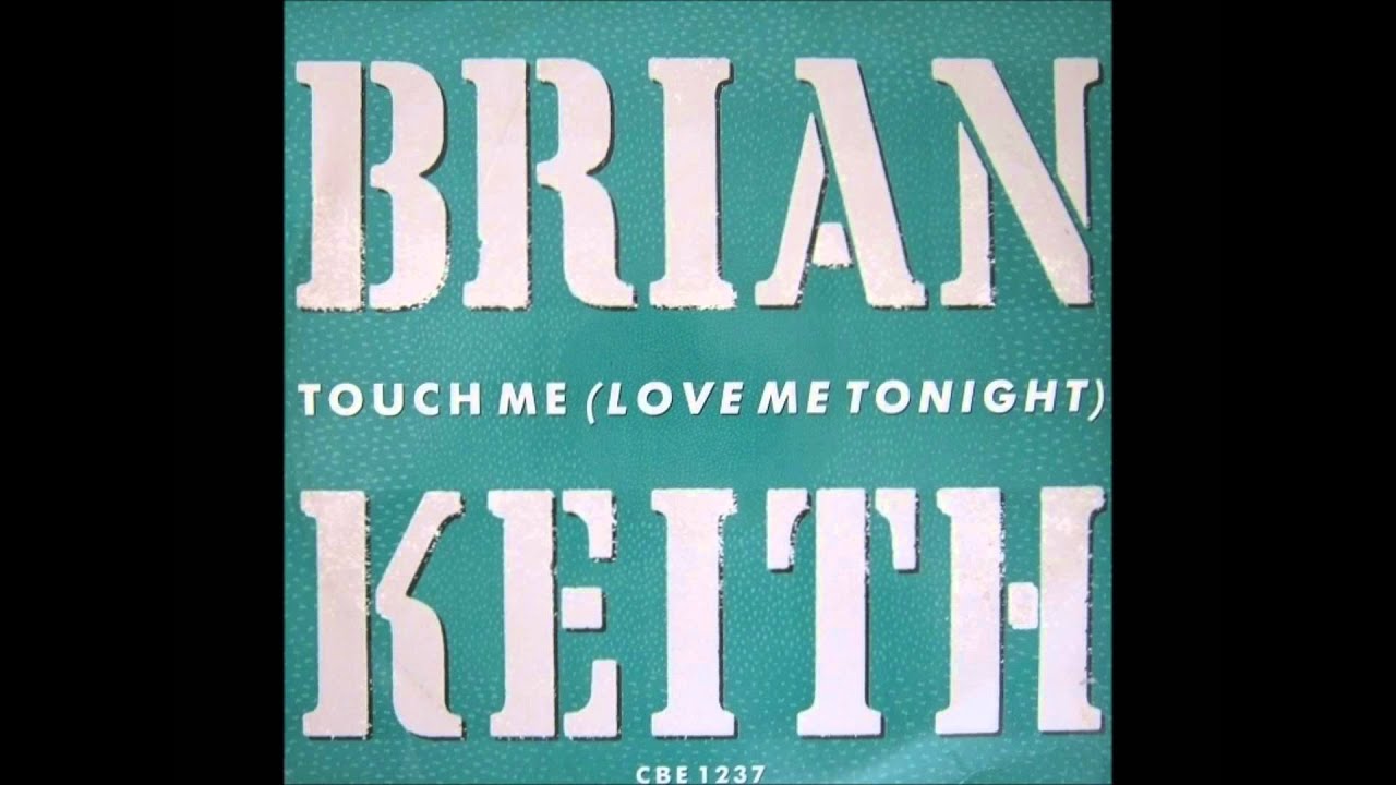 Brian Keith - Touch Me (Love Me Tonight)