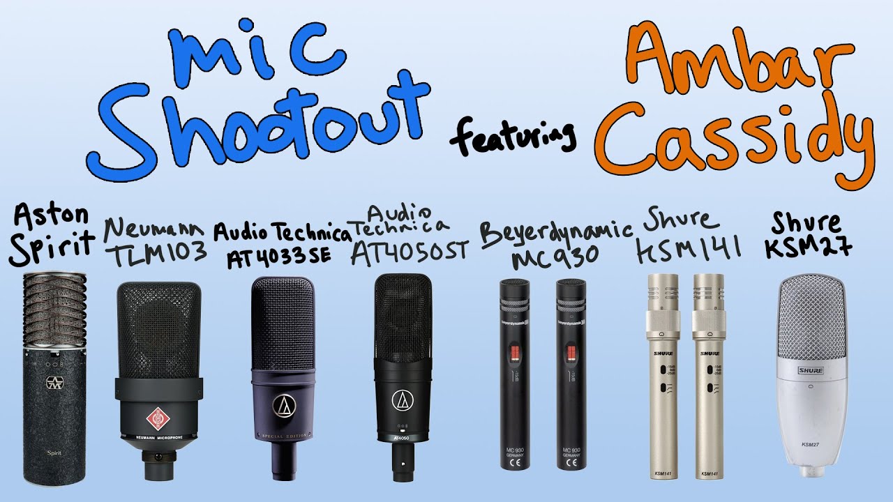 Ambar Cassidy - MIC SHOOTOUT AT4050ST, AT4033SE, KSM141, TLM103, MC930, Aston Spirit KSM27