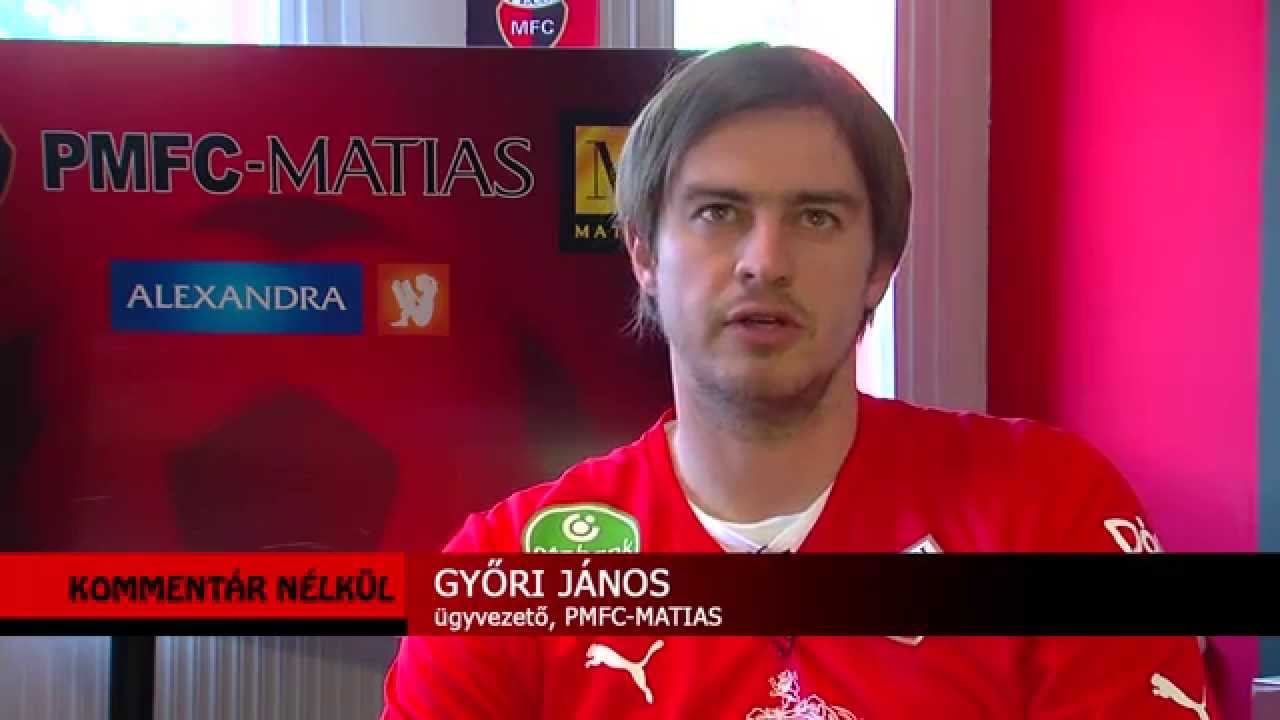 PMFC-MATIAS Kommentár Nélkül Győri János
