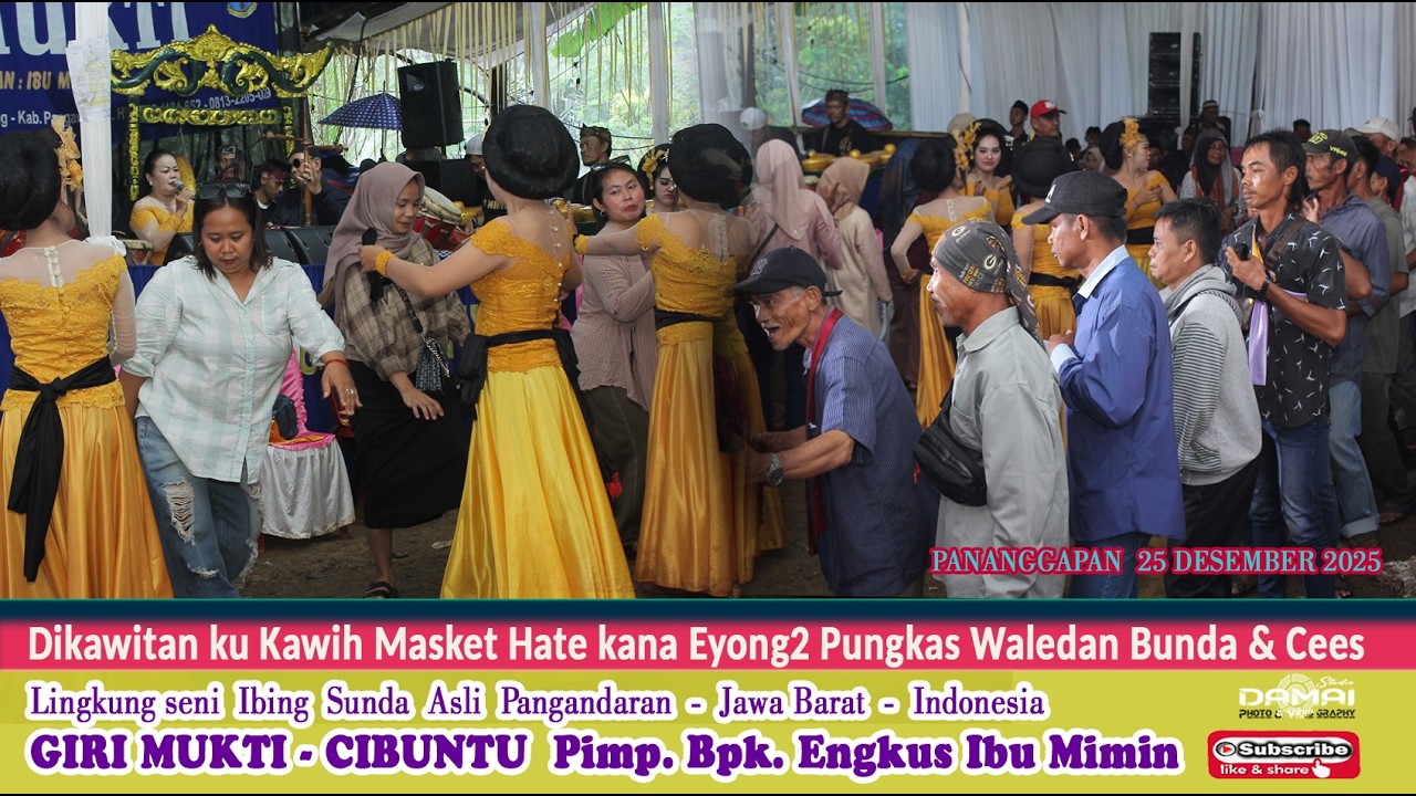 Dikawitan ku Kawih Masket Hate kana Eyong2 Pungkas Waledan Bunda & Cees I Seni Ronggeng Giri Mukti