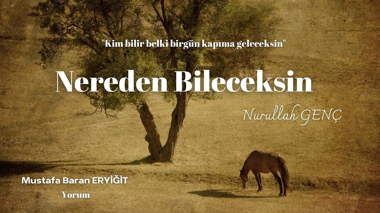Nurullah Genç | Nereden Bileceksin