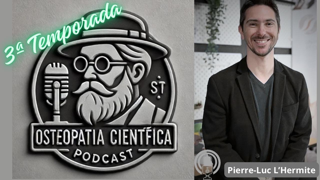 Podcast Osteopatia Cient&iacute;fica - Pierre-Luc L'Hermite