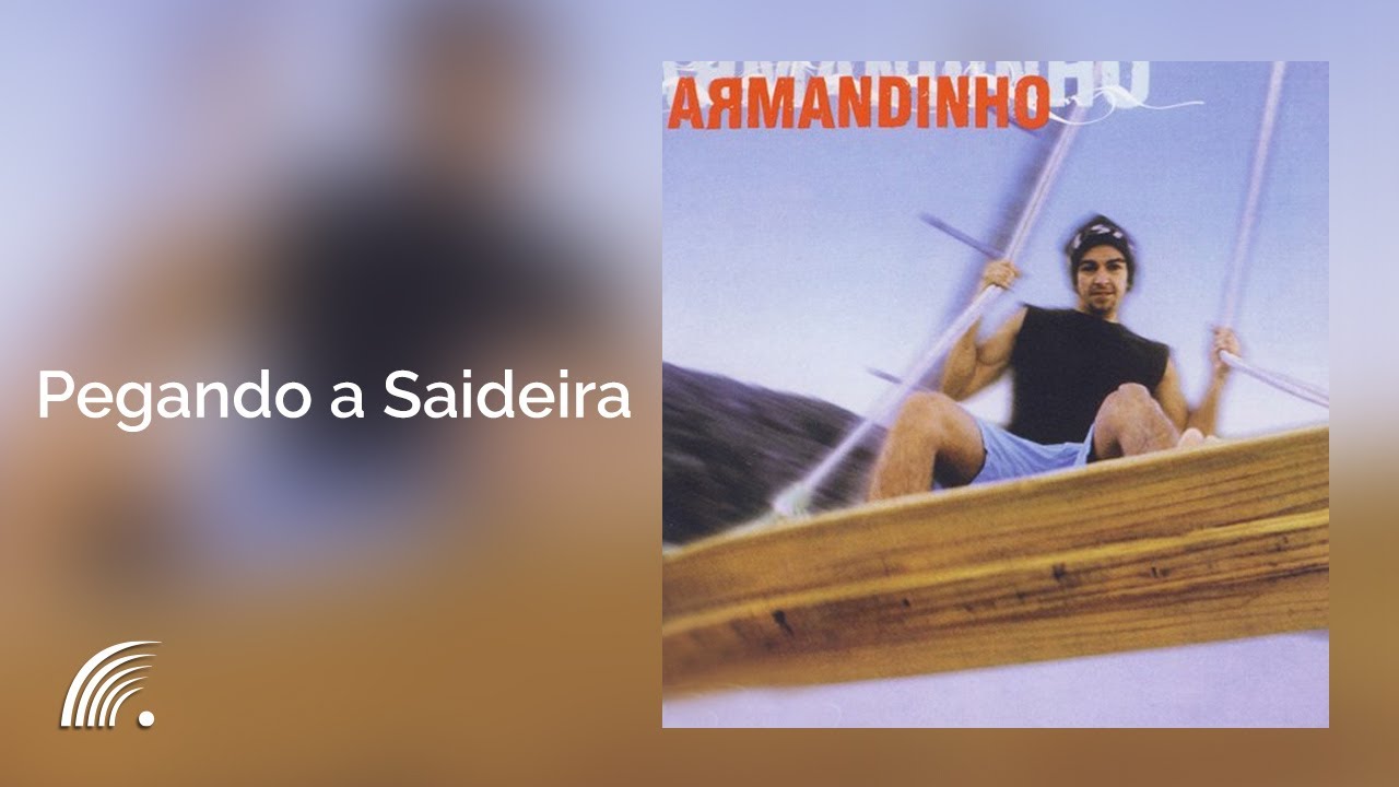 Armandinho - Pegando a Saideira - &Aacute;lbum Armandinho