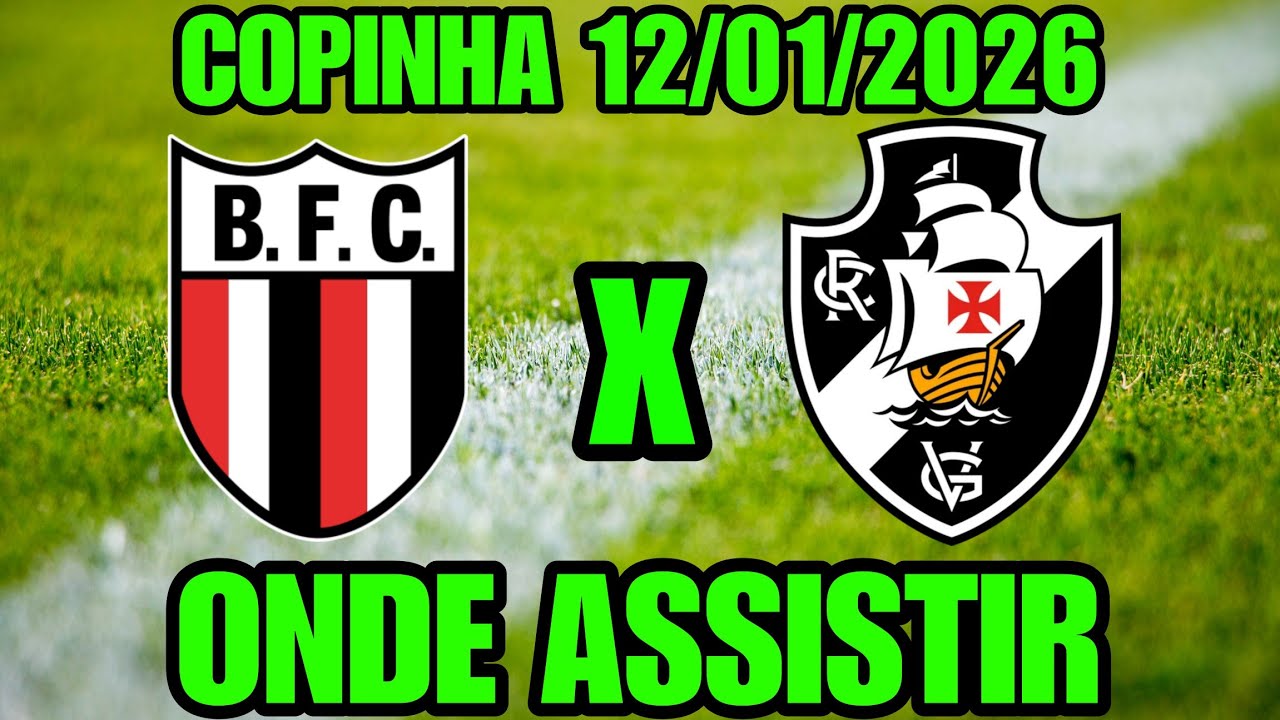 BOTAFOGO SP X VASCO COPINHA 2026 ONDE ASSISTIR ONDE VAI PASSAR QUAL CANAL VAI PASSAR 12/01/2026 TV