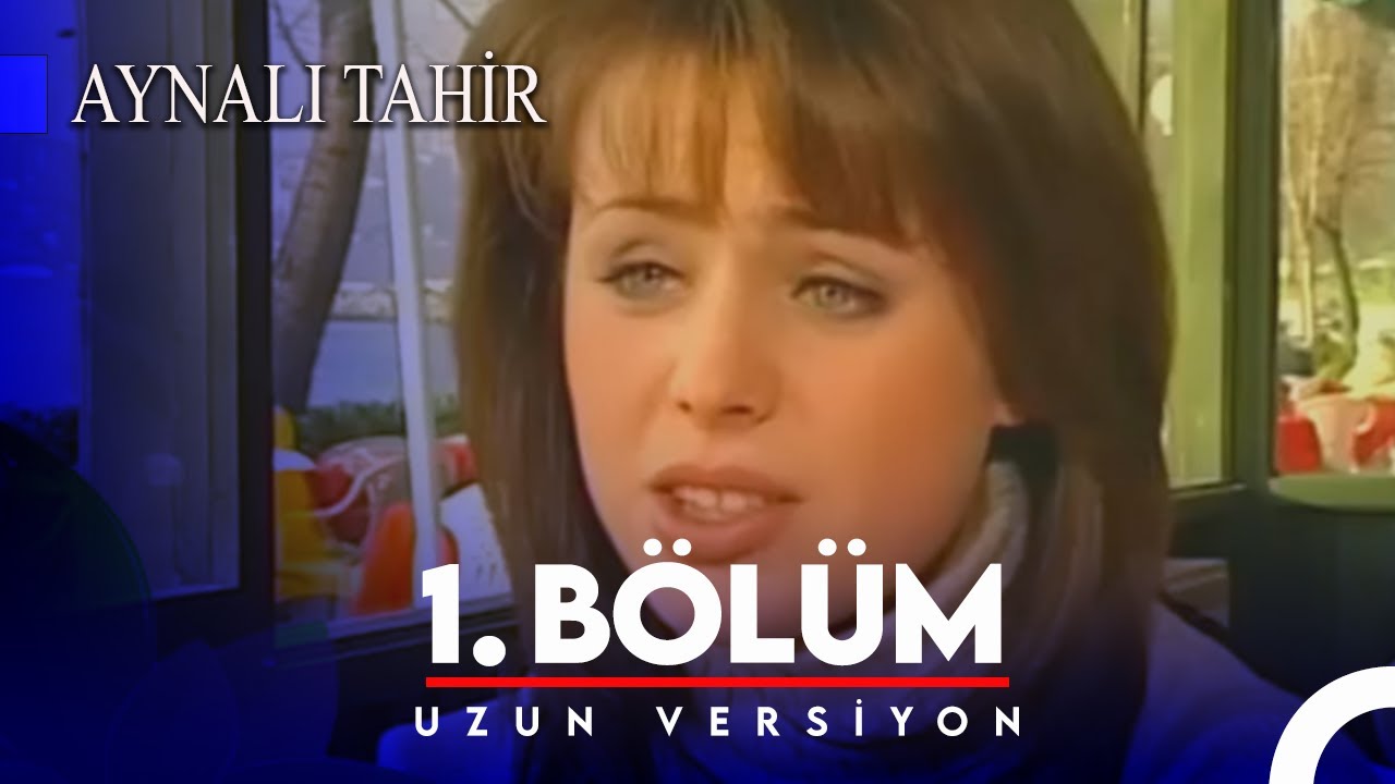 Aynalı Tahir 1. Bölüm | UZUN VERSİYON