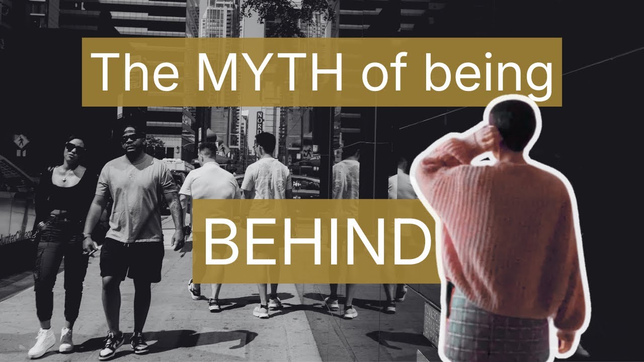 The myth of being “behind” in life