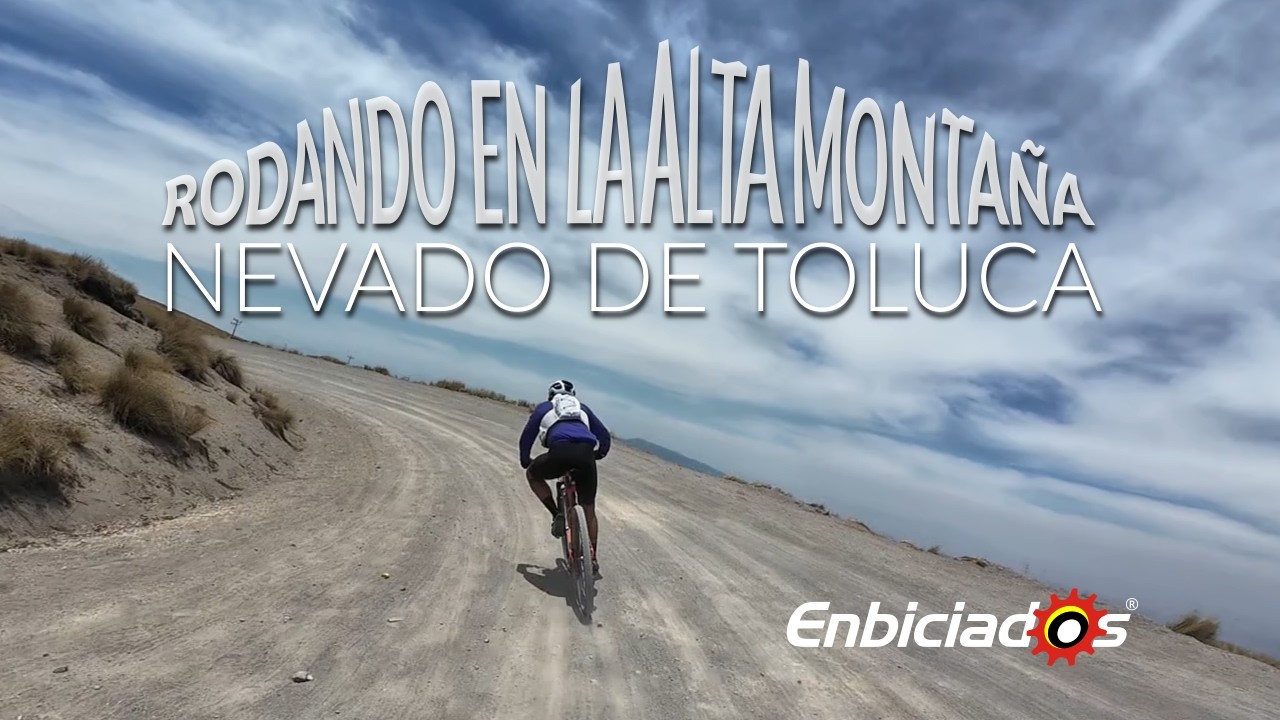 En bicicleta al Nevado de Toluca y descenso
