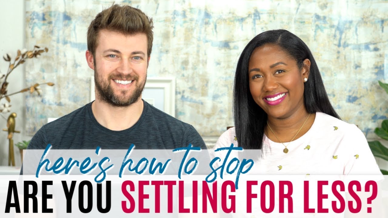 Are You Settling For Less? Here's how to STOP