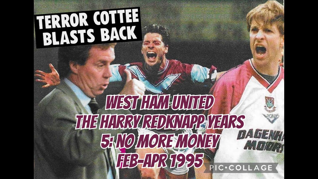 5. NO MORE MONEY - West Ham United - The Harry Redknapp Years - 1994-1995 Part 5 of 6
