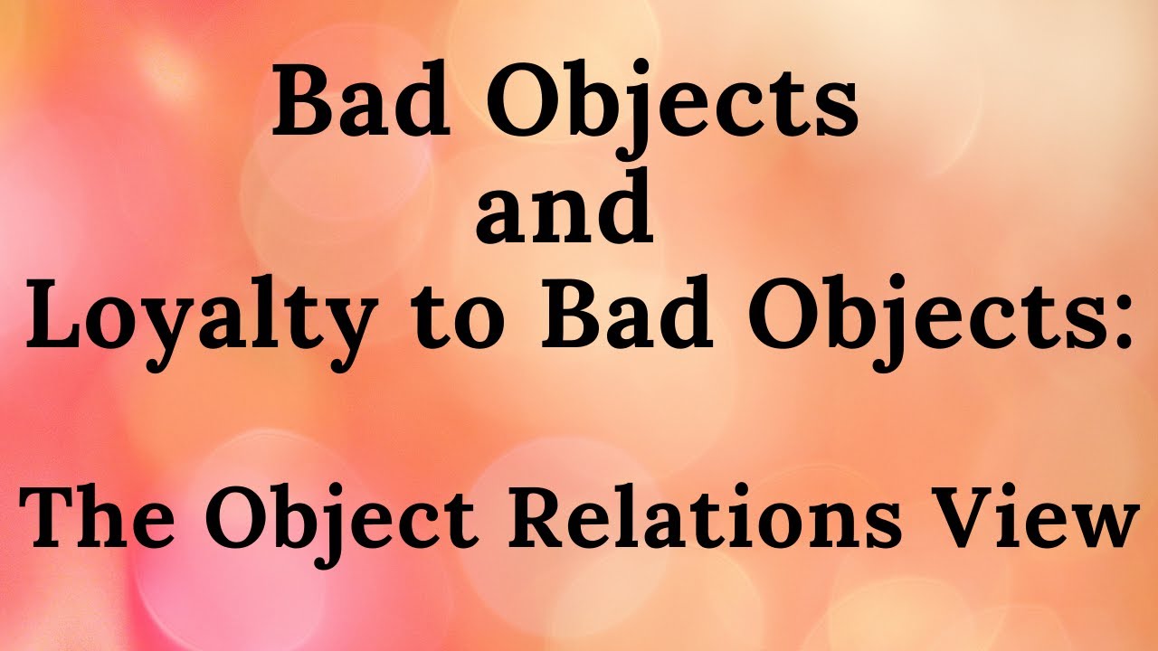 7. Bad Objects and Loyalty to Bad Objects: The Object Relations View