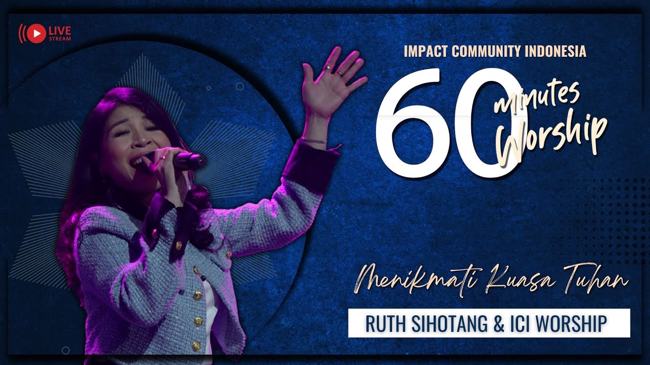 LIVE 60 MINUTES WORSHIP - MENIKMATI KUASA TUHAN feat Ruth Sihotang & ICI Worship