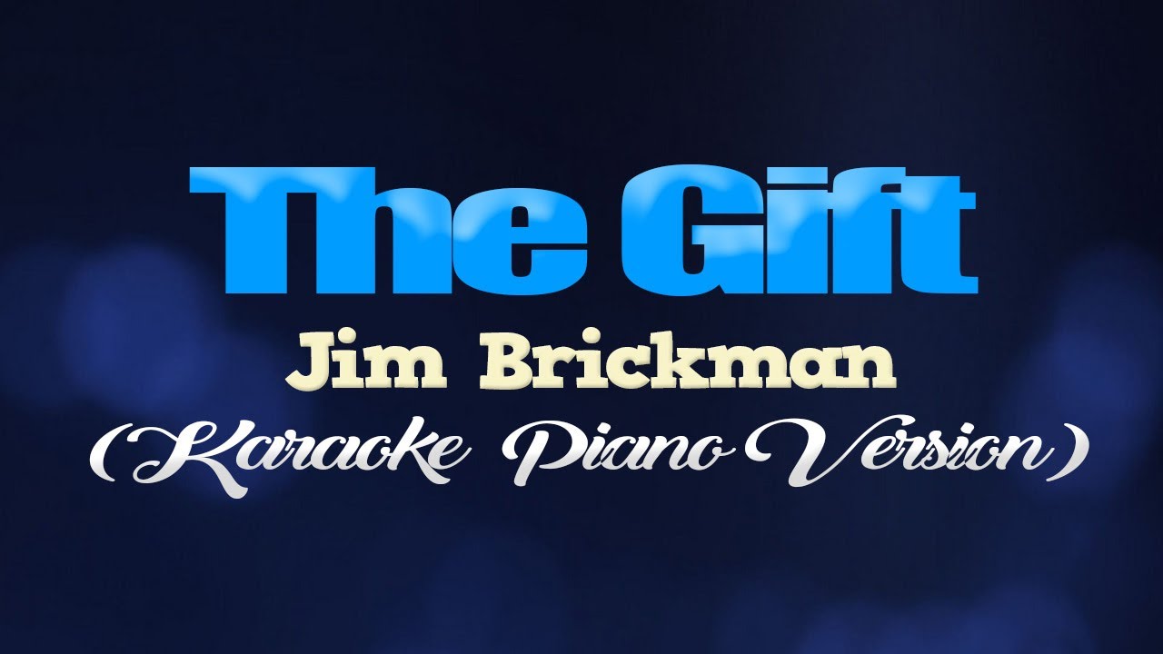 THE GIFT - Jim Brickman (KARAOKE PIANO VERSION)
