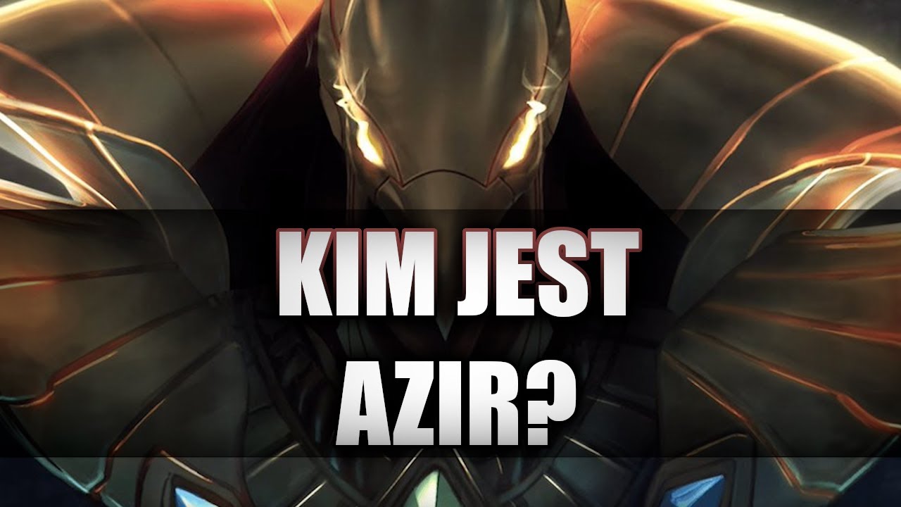 Kim jest Azir?