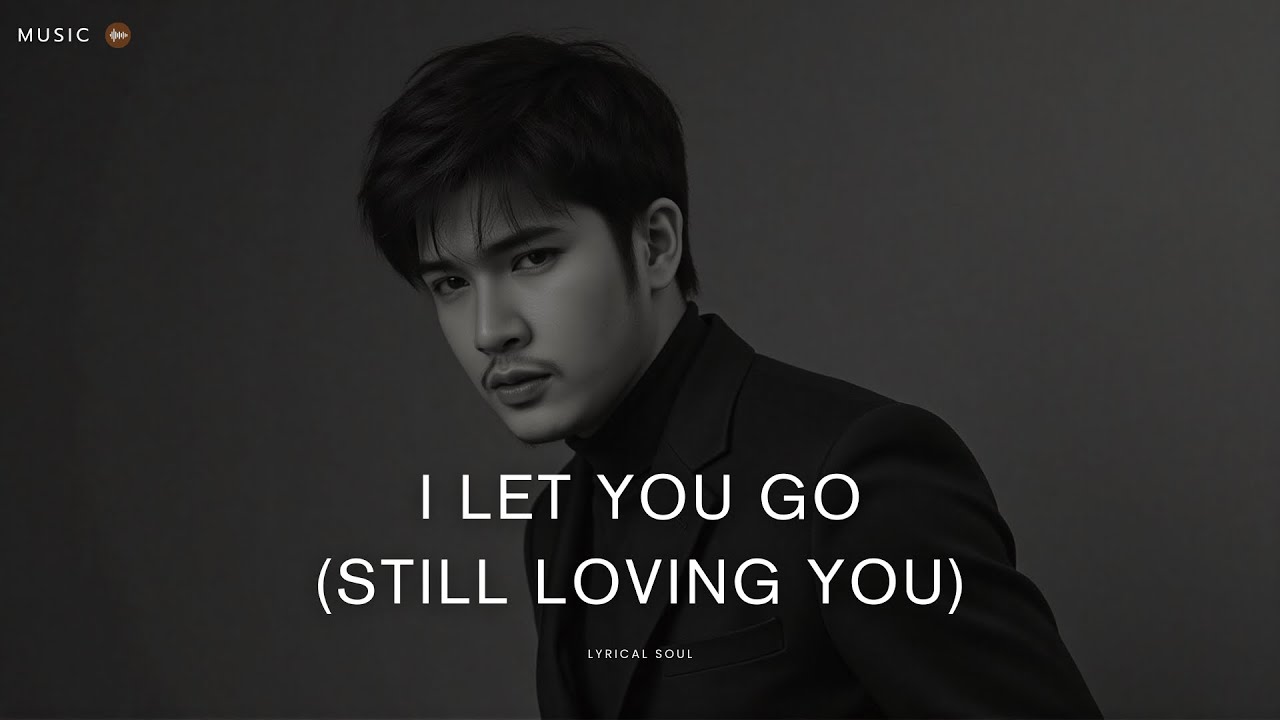 I Let You Go (Still Loving You) - Lyrical Soul [Official Music]
