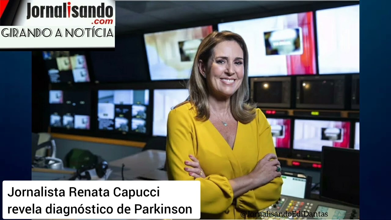 Durante a entrevista a Jornalista Renata Capucci disse que tem Parkinson.