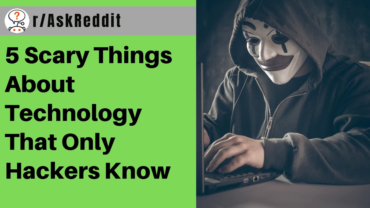 5 Scary Things About Technology That Only Hackers Know About | r/AskReddit Storytime