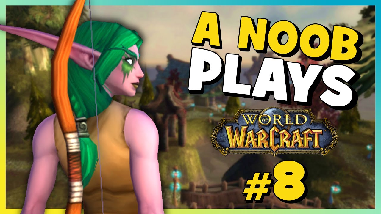 A Noob Plays WORLD OF WARCRAFT | Part 8