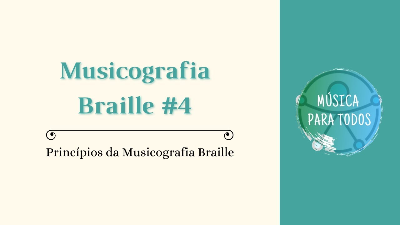 Musicografia Braille #4: Princ&iacute;pios da Musicografia Braille [CC]