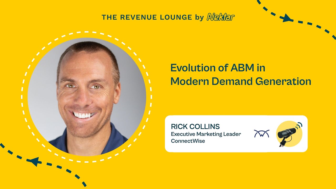 Evolution of ABM in Modern Demand Generation ft. Rick Collins