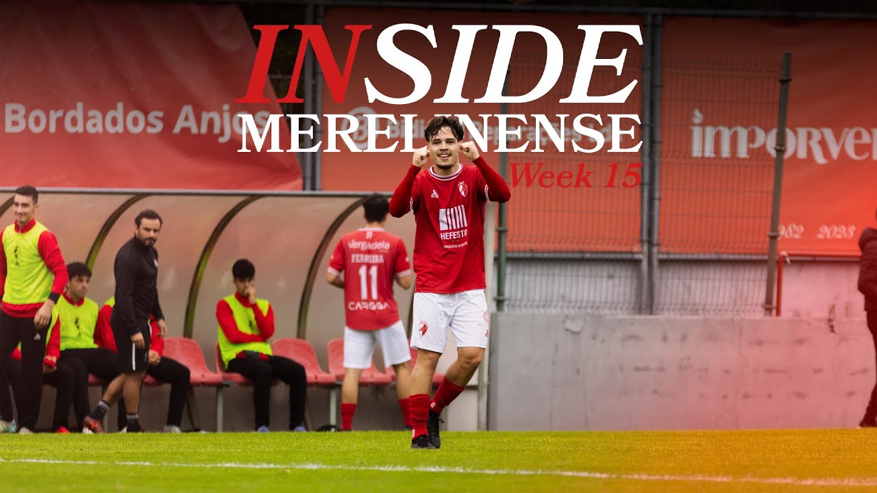 Inside Merelinense Week 15 | Merelinense FC x CD Celeirós