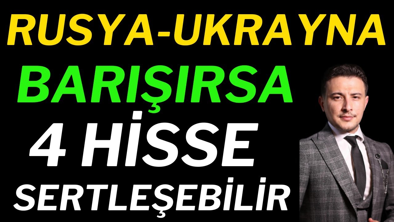 Rusya Ukrayna Barışı Gelirse Bu 4 Hisse Sert Hareketlenir..