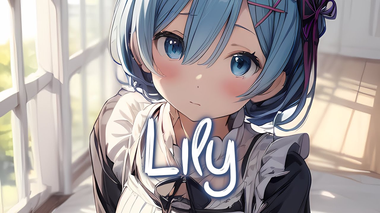 「Nightcore」 Lily - Alan Walker ft. K-391 & Emelie Hollow ♡ (Lyrics)