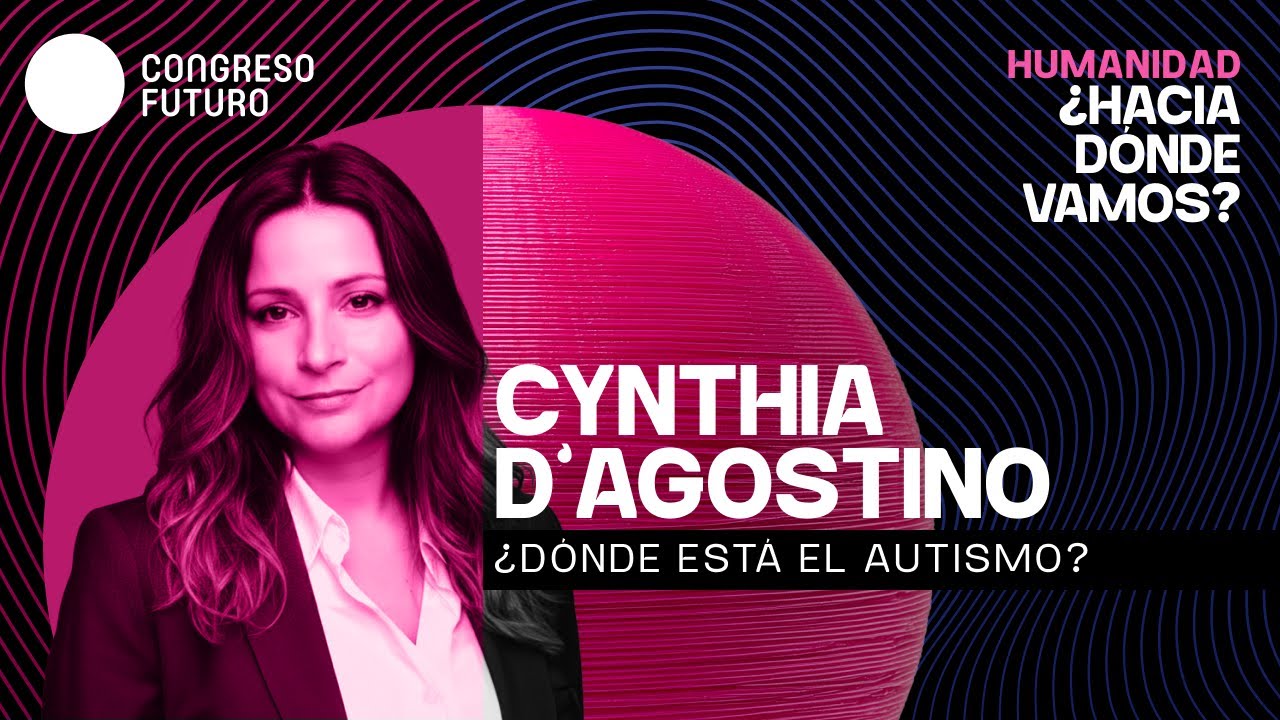Cynthia D'Agostino | ¿Dónde está el autismo? | Congreso Futuro 2026