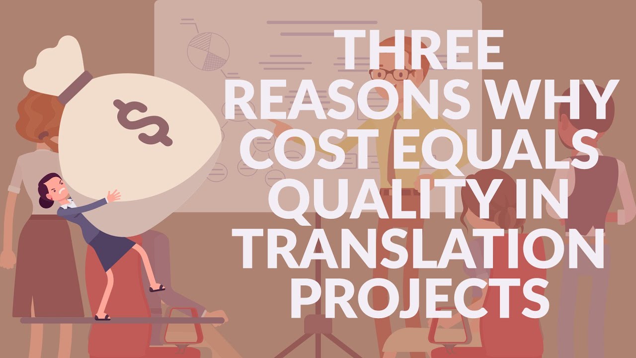 Three reasons why cost equals quality in translation projects | Need-to-know