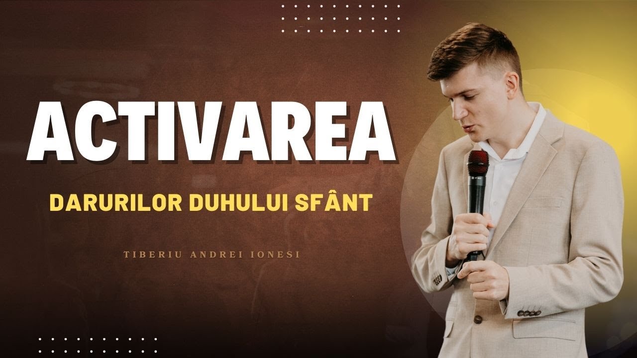 Activarea Darurilor Duhului Sfânt I Tiberiu Andrei Ionesi