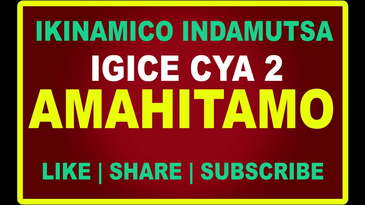 Ikinamico Amahitamo igice cya 2