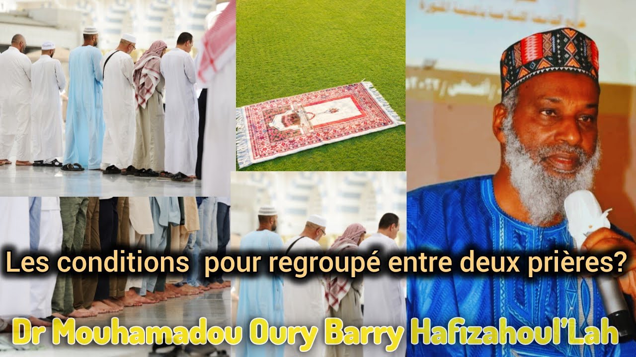✅️🔘Les conditions pour regroupé entre deux prières/Dr Mouhamadou Oury Barry Hafizahoul’Lah