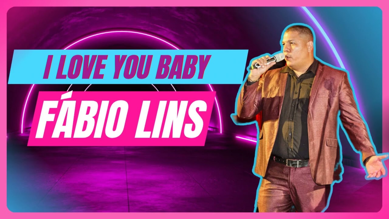 Fábio Lins  - I LOVE YOU BABY