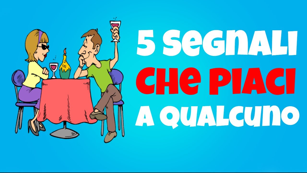5 Segnali Che Piaci A Qualcuno