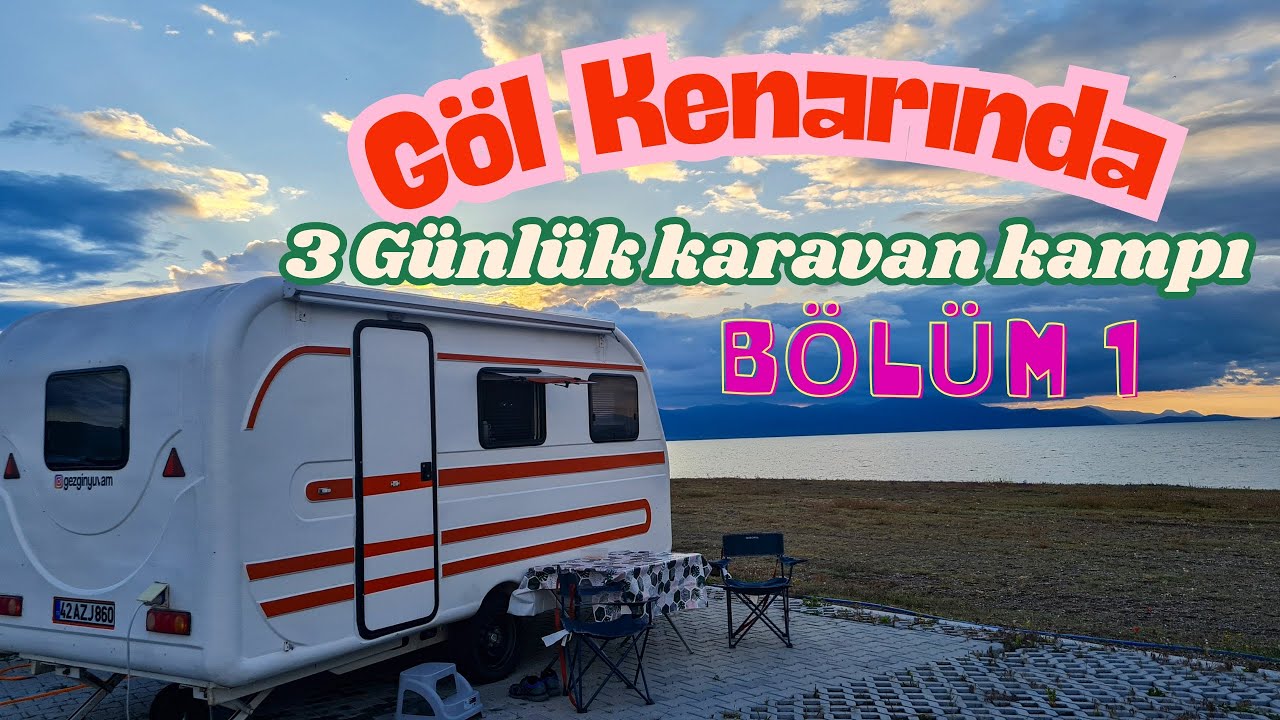 Göl Kenarında Karavan Günlüğü | Doğanın sessizliğinde bir kamp macerası Bölüm: 1