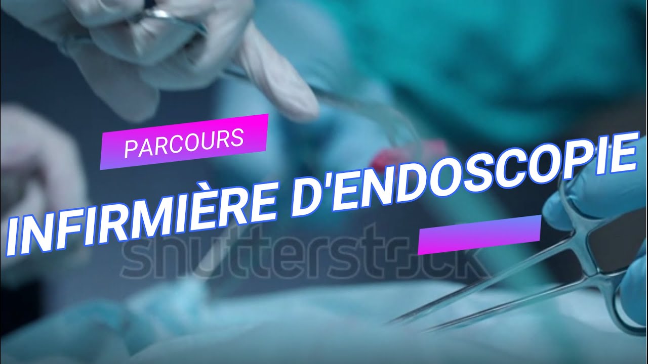 Parcours : Infirmière d'Endoscopie