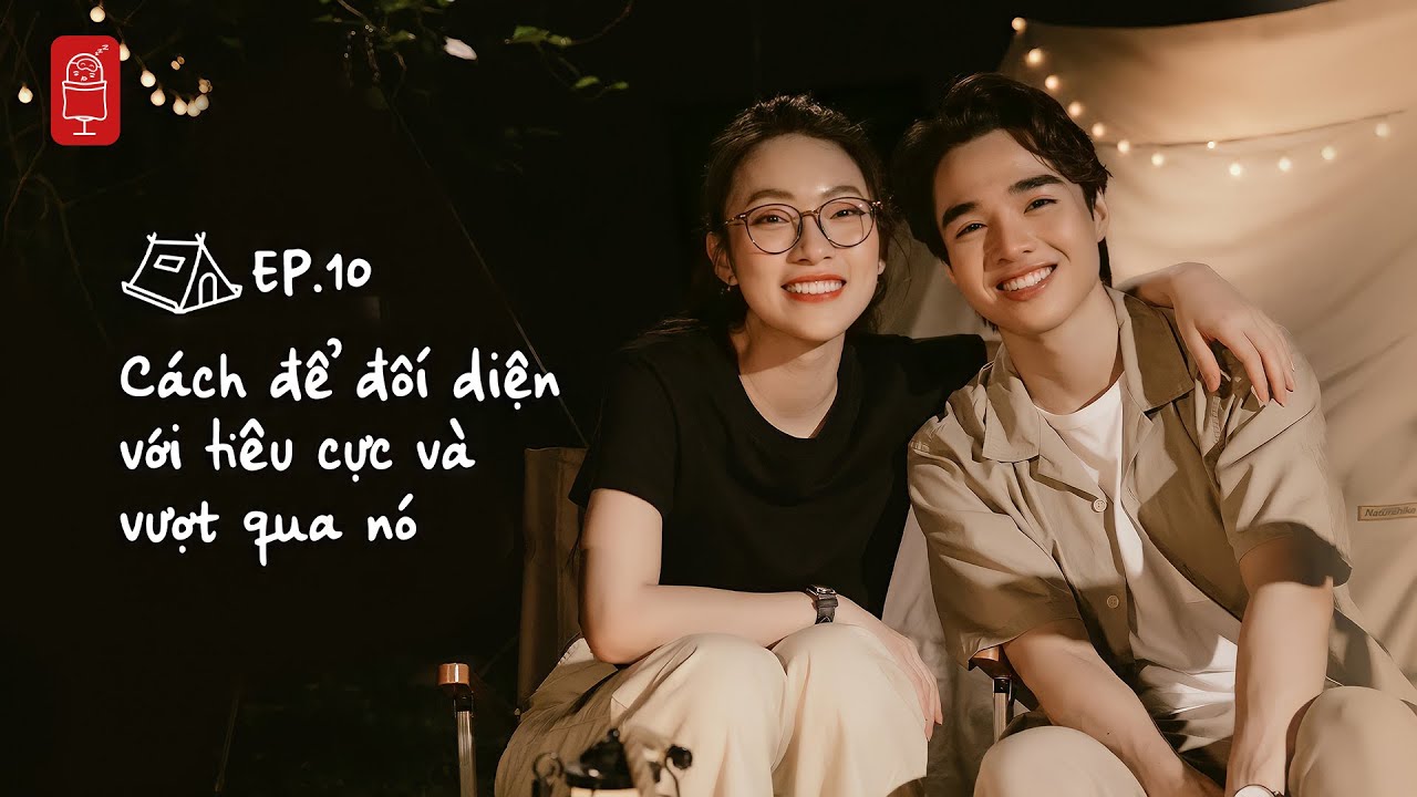 Cách để đối diện với tiêu cực và vượt qua nó cùng Khánh Vy | ĐCNNTK #10