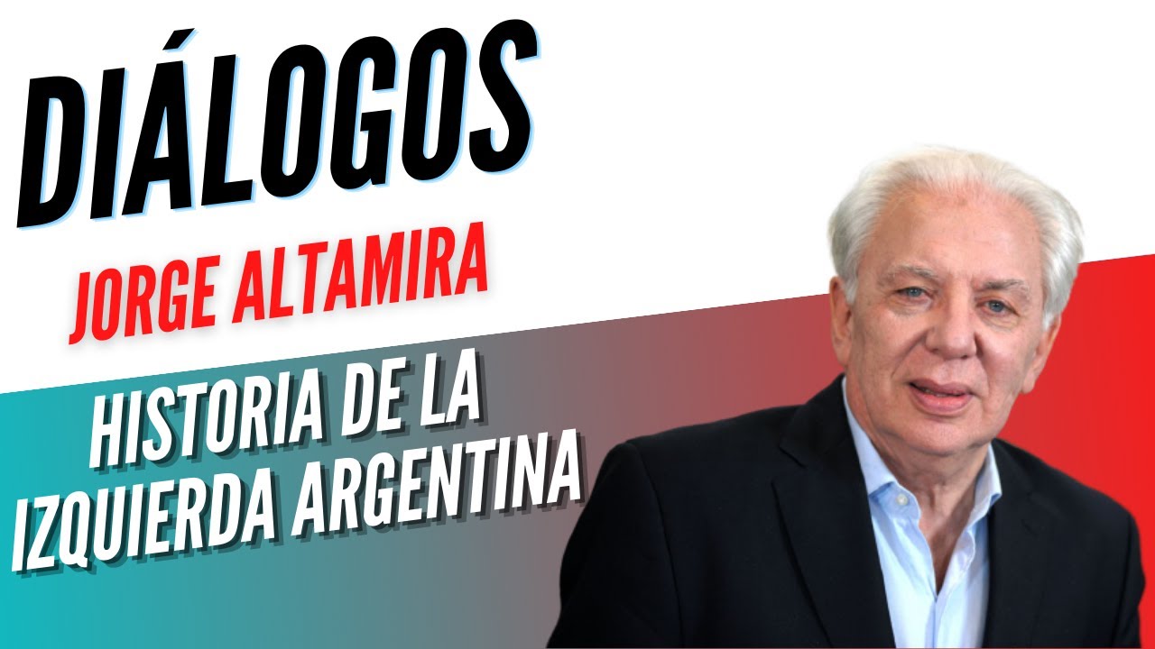 Diálogos Podcast 47 - Jorge Altamira - HISTORIA DE LA IZQUIERDA ARGENTINA