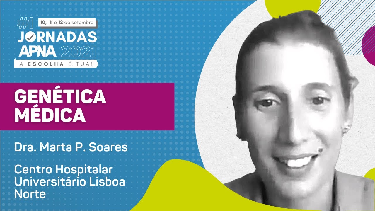 ☑️ GENÉTICA MÉDICA com Marta P. Soares  | #1 Jornadas APNA 2021