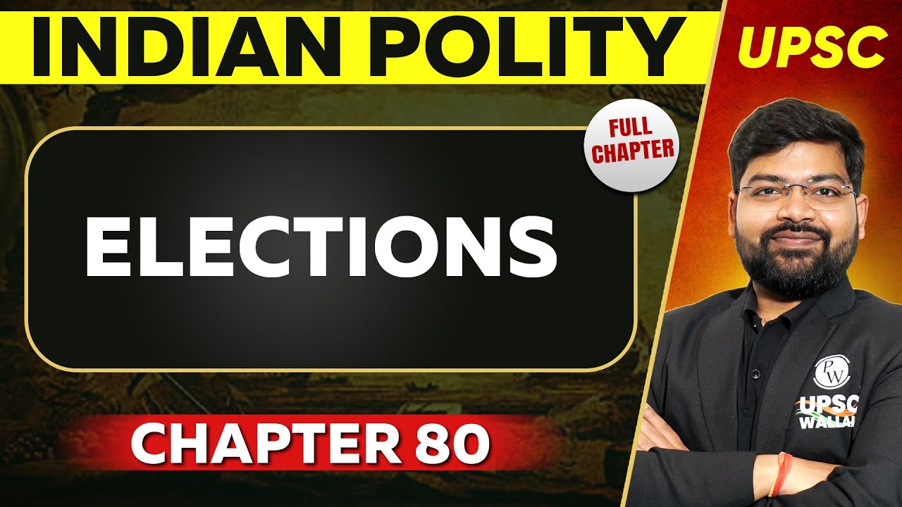 Elections FULL CHAPTER | Indian Polity - Chapter 80 | UPSC Preparation ⚡