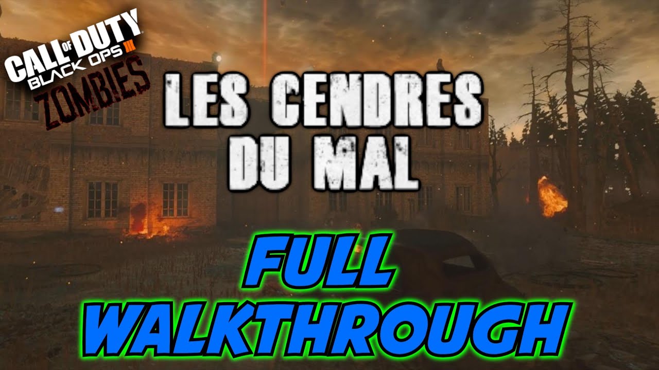 LES CENDRES DU MAL - FULL WALKTHROUGH | Zombies Custom Map (Black ops III)