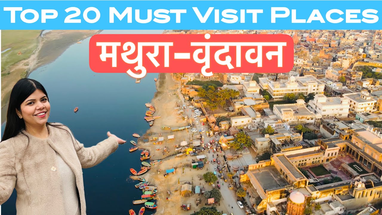 Top 20 Must Visit Places in Mathura Vrindavan | मथुरा-वृंदावन 20 प्रसिद्ध स्थान | Best Time To Visit