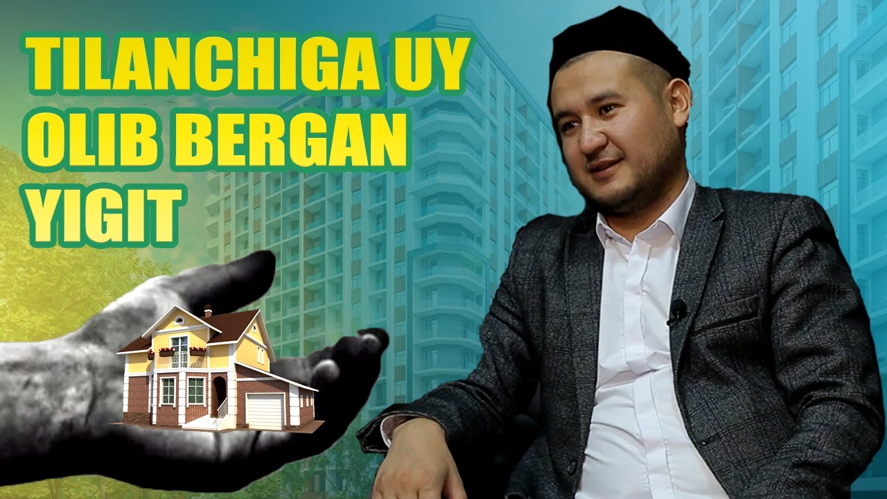 Tilanchiga uy olib bergan yigit...