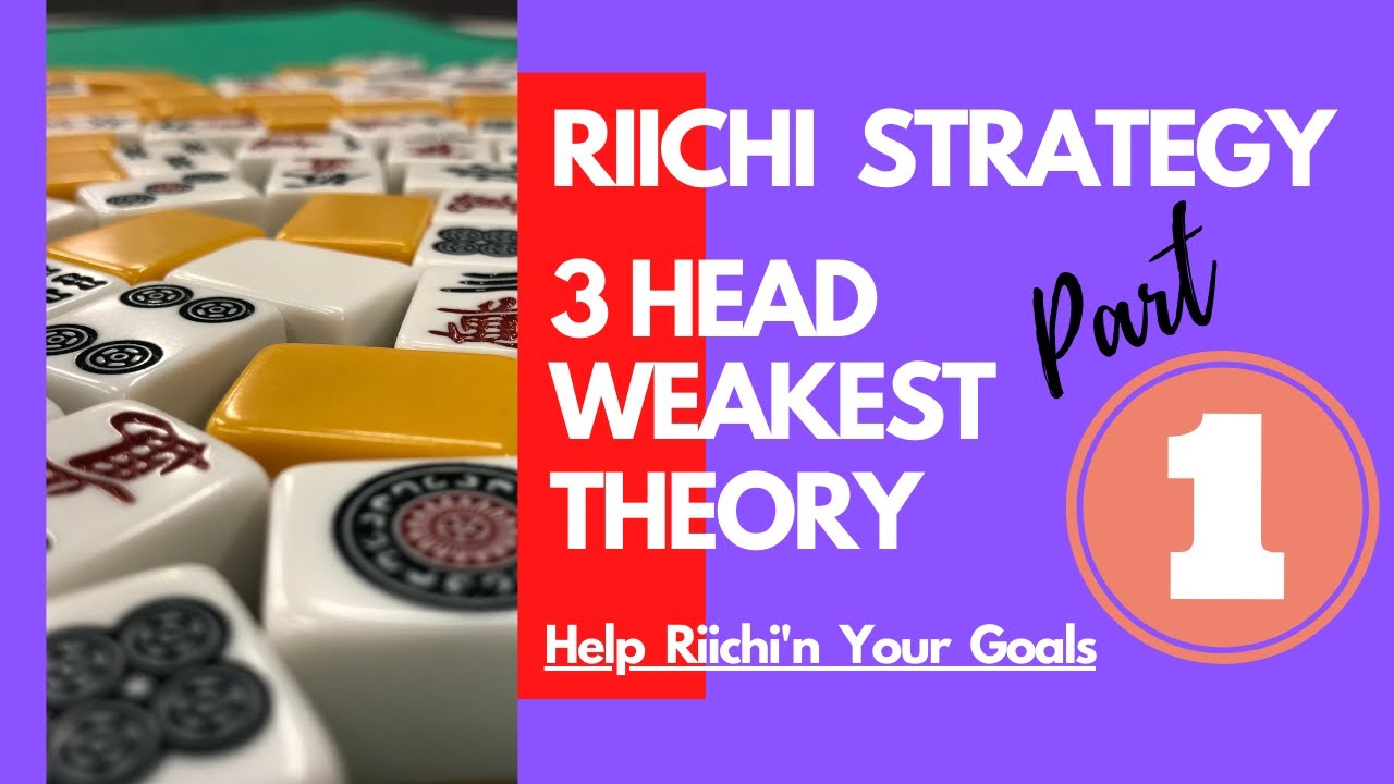 Riichi Strategy - 3 Head Weakest Theory Part 1