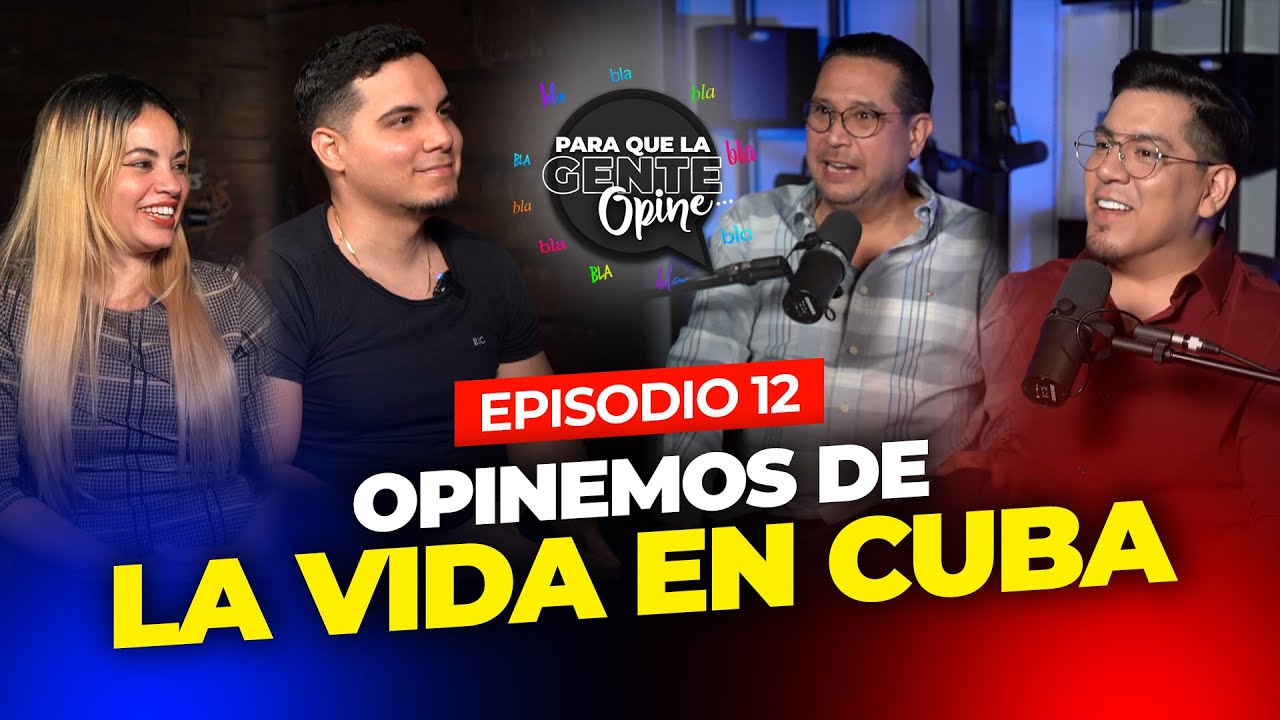 LA VIDA EN CUBA  - Para que la gente Opine Ep. 12