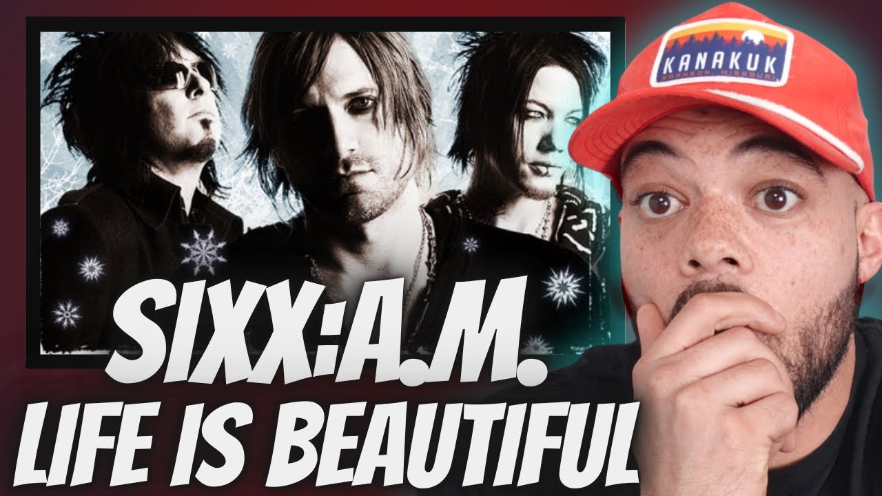 IM SHOOK!| SIXX:A.M.  - Life is Beautiful FIRST TIME HEARING REACTION