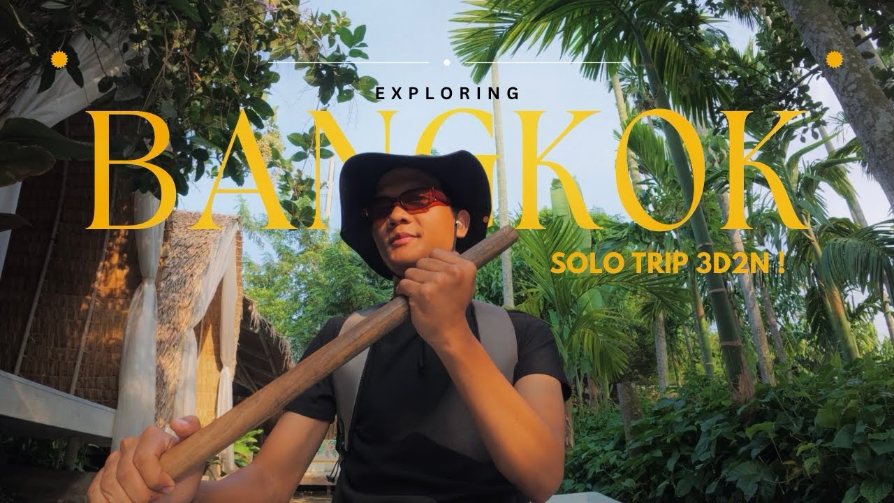 Bangkok Solo Trip | Travelog