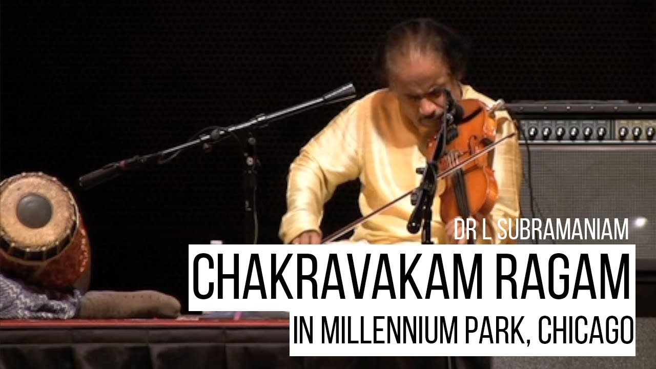 Chakravakam (Raga) at Millennium Park | Dr L Subramaniam