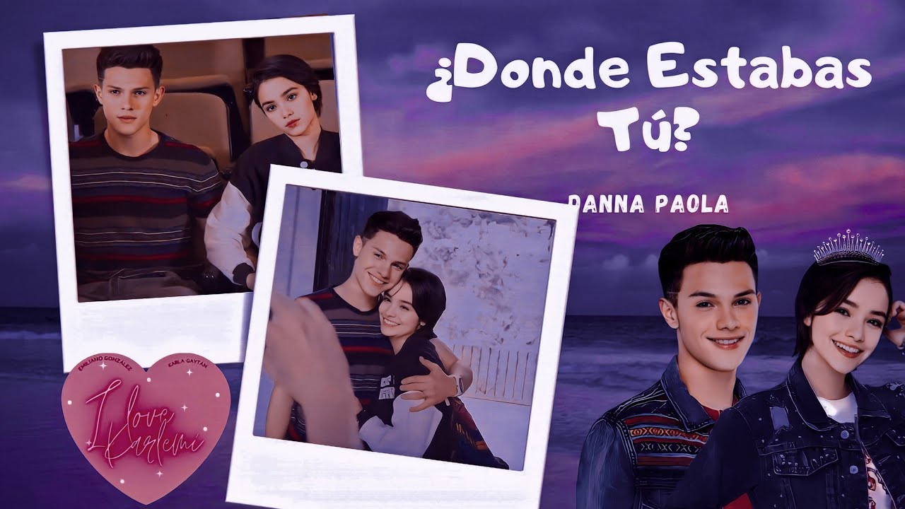 ¿Donde Estabas Tú?(Benja❤Itzel)Danna Paola