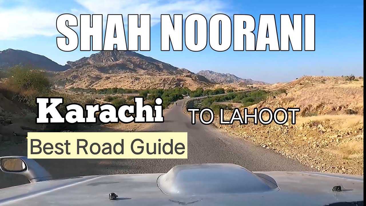 Karachi to Shah Noorani | lahoot | lamakan | norani | road guide | road trip